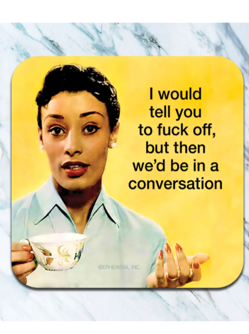 I Would Tell You Coaster
